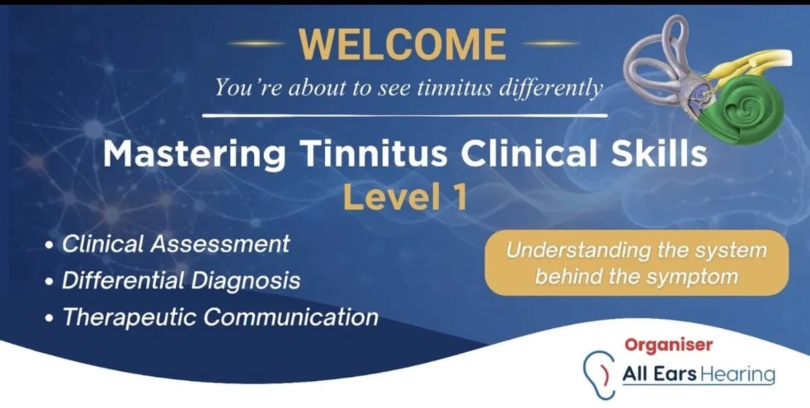 Welcome to Mastering Tinnitus Clinical Skills Level 1: clinical assessment, differential diagnosis, therapeutic communication